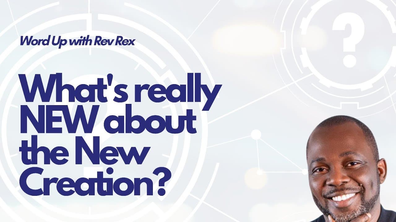 Word Up : What's Really New About The New Creation - Day 1
