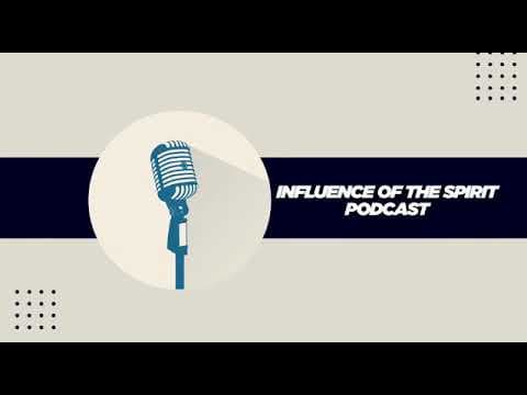 Episode 12 | Influence of the Spirit Podcast