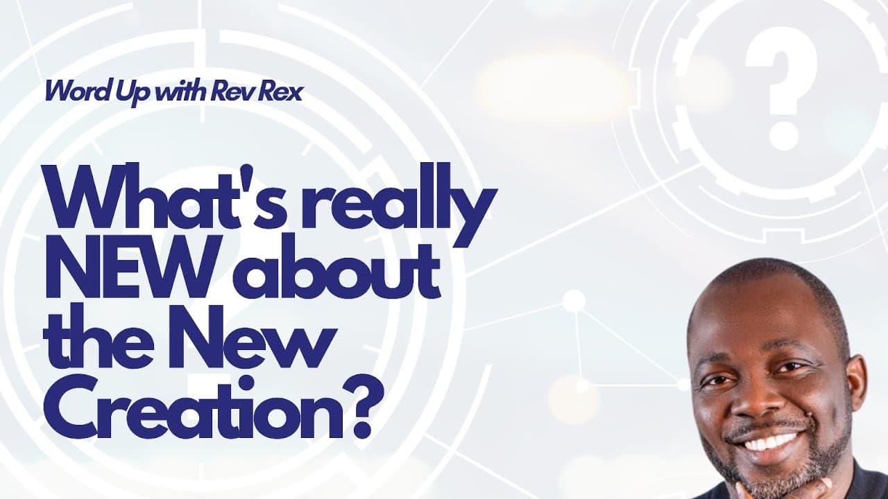 Word Up : What's Really New About The New Creation - Day 2