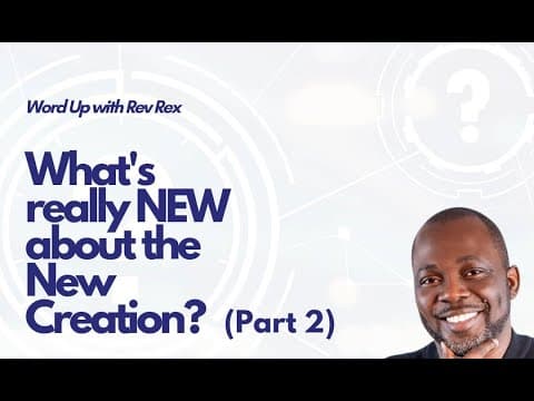What's Really New About The New Creation Part 2b
