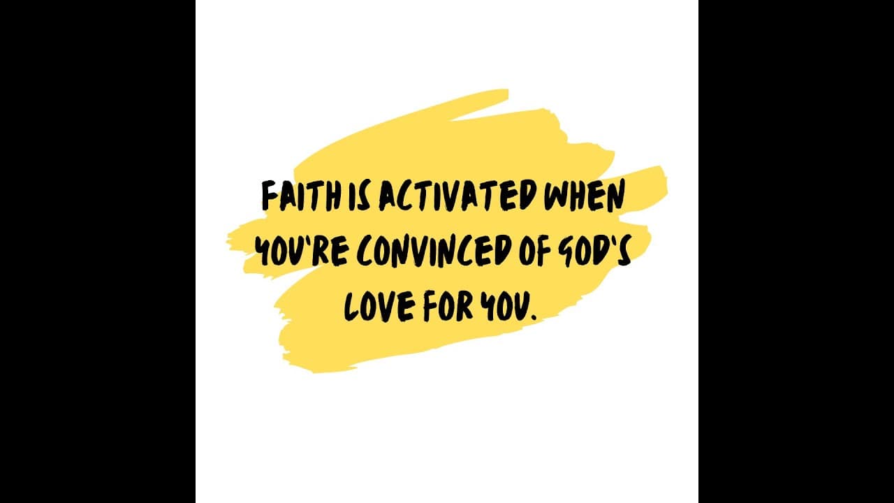 Your Faith Is Activated By Love